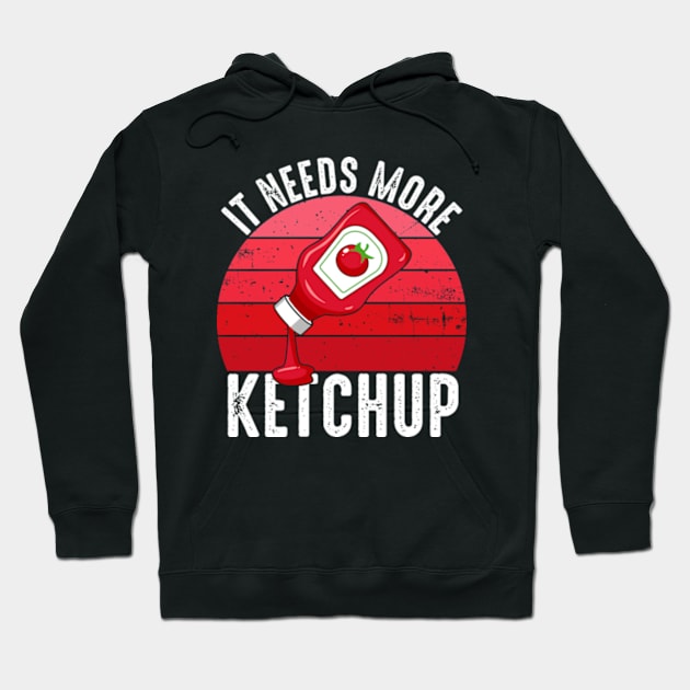 It Needs More Ketchup Funny Catsup Condiment Lovers Hoodie by Atelier Djeka